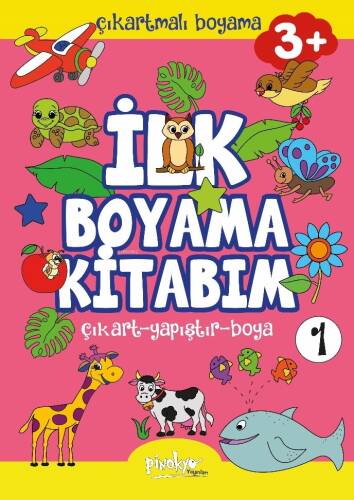 Çıkartmalı İlk Boyama Kitabım 3+ Yaş-1;Çıkart - Yapıştır - Boya - 1