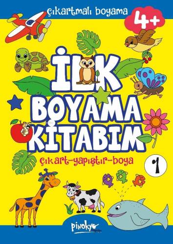 Çıkartmalı İlk Boyama Kitabım 4+ Yaş-1;Çıkart - Yapıştır - Boya - 1