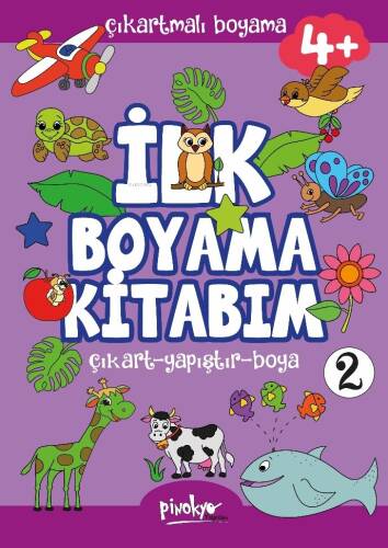 Çıkartmalı İlk Boyama Kitabım 4+ Yaş-2;Çıkart - Yapıştır - Boya - 1