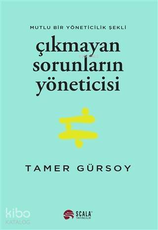 Çıkmayan Sorunların Yöneticisi; Mutlu Bir Yöneticilik Şekli - 1