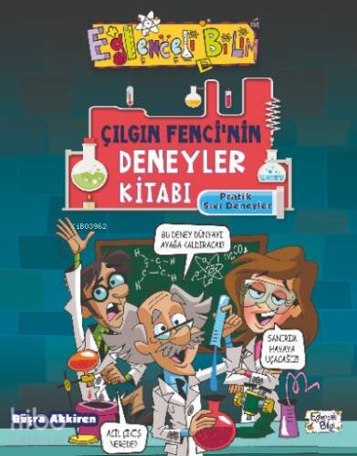 Çılgın Fencinin Deneyler Kitabı - Pratik Sıvı Deneyleri - 1