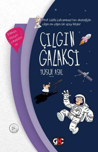 Çılgın Galaksi; Prof. Lütfü Lafcambazı'nın Desteğiyle Çılgın mı Çılgın Bir Uzay Kitabı! - 1