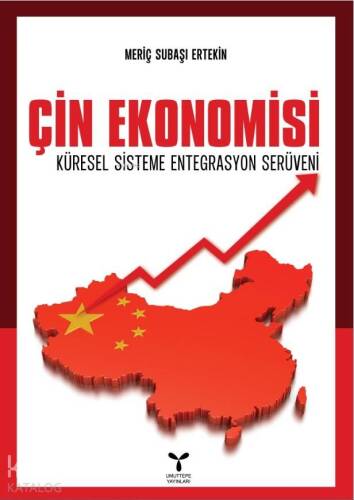 Çin Ekonomisi; Küresel Sisteme Entegrasyon Serüveni - 1