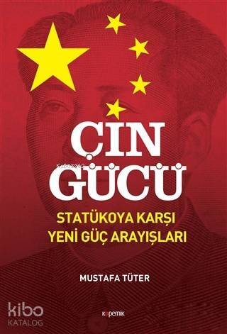 Çin Gücü; Statükoya Karşı Yeni Güç Arayışları - 1