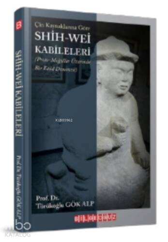 Çin Kaynaklarına Göre Shih - i Wei Kabileleri;(Proto-Moğollar Üzerinde Bir Etüd Denemesi) - 1