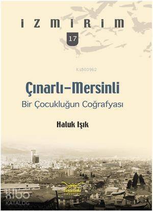 Çınarlı-Mersinli; Bir Çocukluğun Coğrafyası - 1