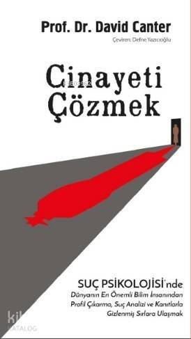 Cinayeti Çözmek; Suç Psikolojisi'nde Dünyanın En Önemli Bilim İnsanından Profil Çıkarma, Suç Analizi ve Kanıtlarla Gi - 1