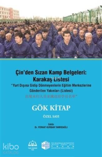 Çin'den Sızan Kamp Belgeleri: Karakaş Listesi;Yurt Dışına Gidip Dönmeyenlerin Eğitim Merkezlerine Gönderilen Yakınları (Listesi) - Gök Kitap Özel sayı - 1