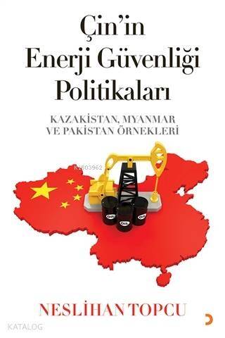 Çin'in Enerji Güvenliği Politikaları Kazakistan, Myanmar ve Pakistan Örnekleri - 1