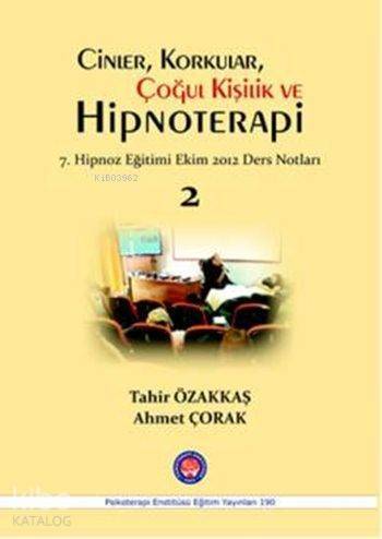 Cinler, Korkular, Çoğul Kişilik ve Hipnoterapi 2; 7. Hipnoz Eğitimi Ekim 2012 Ders Notları - 1