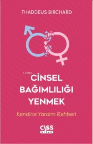 Cinsel Bağımlılığı Yenmek;Kendine Yardım Rehberi - 1