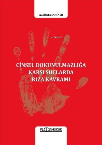 Cinsel Dokunulmazlığa Karşı Suçlarda Rıza Kavramı - 1