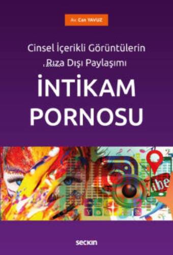 Cinsel İçerikli Görüntülerin Rıza Dışı Paylaşımı;İntikam Pornosu - 1