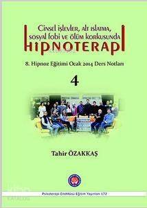 Cinsel İşlevler, Alt Islatma, Sosyal Fobi ve Ölüm Korkusunda Hipnotera; 8. Hipnoz Eğitimi Ocak 2014 Ders Notları - - 1