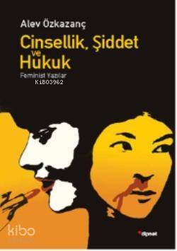 Cinsellik, Şiddet ve Hukuk; Feminist Yazılar - 1