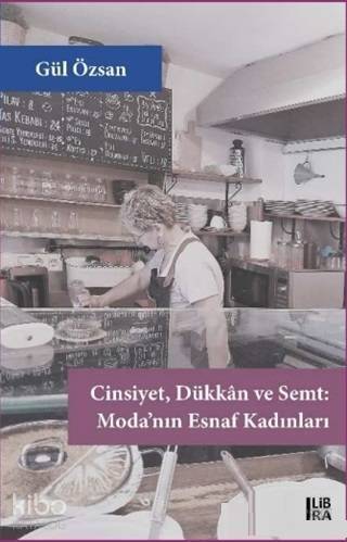 Cinsiyet Dükkan ve Semt - Moda'nınEsnaf Kadınları - 1