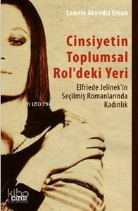 Cinsiyetin Toplumsal Rol'deki Yeri; Elfriede Jelinek'in Seçilmiş Romanlarında Kadın - 1