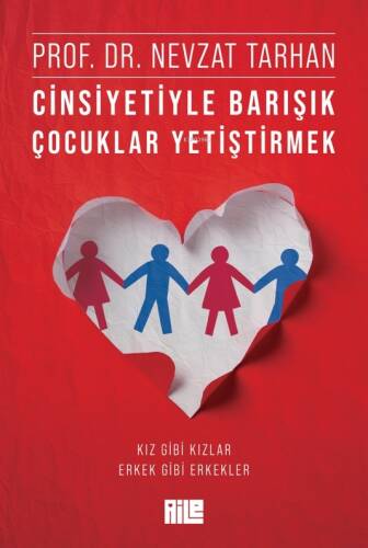 Cinsiyetiyle Barışık Çocuklar Yetiştirmek ;Kız Gibi Kızlar, Erkek Gibi Erkekler - 1