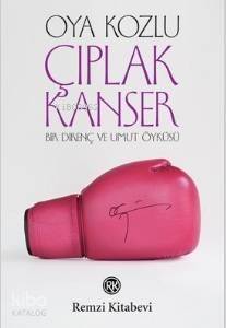 Çıplak Kanser; Bir Direnç ve Umut Öyküsü - 1