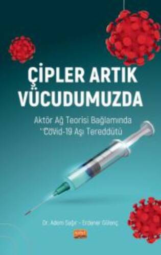 Çipler Artık Vücudumuzda - Aktör Ağ Teorisi Bağlamında Covid-19 Aşı Tereddütü - 1