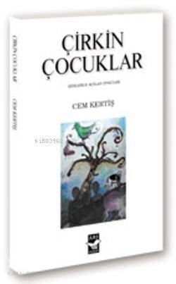 Çirkin Çocuklar; Şiirlerle Açılan Öyküler - 1