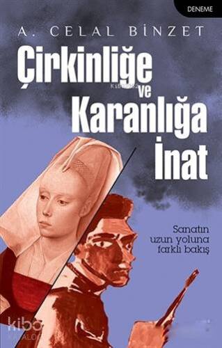 Çirkinliğe ve Karanlığa İnat; Sanatın Uzun Yoluna Farklı Bakış - 1