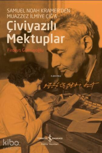 Çiviyazılı Mektuplar;Samuel Noah Kramer'den Muazzez İlmiye Çığ'a - 1