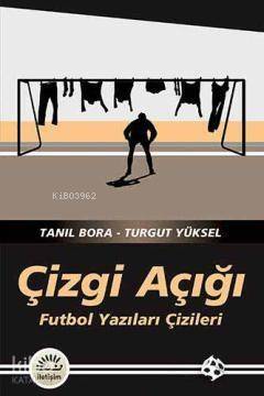 Çizgi Açığı; Futbol Yazıları Çizileri - 1