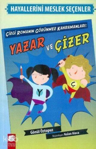 Çizgi Romanın Görünmez Kahramanları:Yazar ve Çizer; Hayallerini Meslek Seçenler,8-13 Yaş - 1