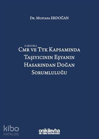 CMR ve TTK Kapsamında Taşıyıcının Eşyanın Hasarından Doğan Sorumluluğu - 1