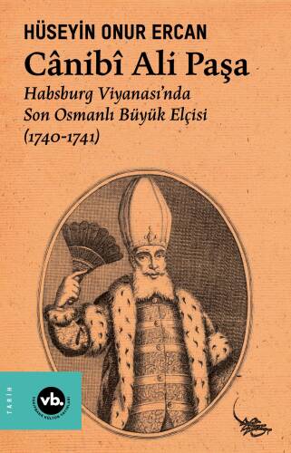 Cânibî Ali Paşa ;Habsburg - Son Osmanlı Büyük Elçisi (1740-1741) - 1