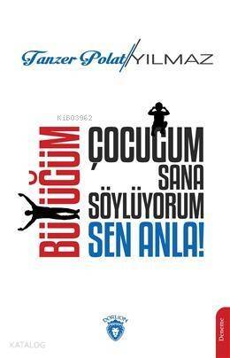 Çocuğum Sana Söylüyorum, Büyüğüm Sen Anla! - 1