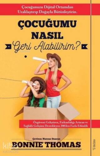 Çocuğumu Nasıl Geri Alabilirim? ;Çocuğunuzu Dijital Ortamdan Uzaklaştırıp Doğayla Bütünleştirin - 1