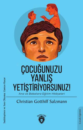 Çocuğunuzu Yanlış Yetiştiriyorsunuz!;Ana ve Babalara Eğitim Hikâyeleri - 1