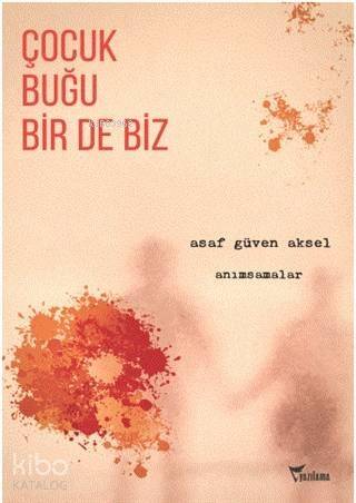 Çocuk, Buğu Bir de Biz; Anımsamalar - 1