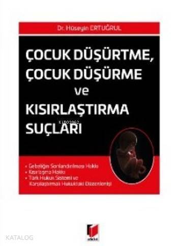 Çocuk Düşürtme Çocuk Düşürme ve Kısırlaştırma Suçları - 1