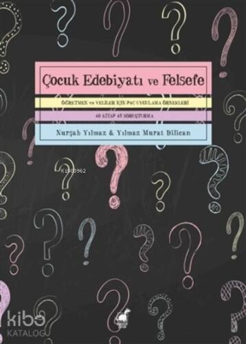 Çocuk Edebiyatı ve Felsefe Öğretmen ve Veliler İçin P4C Uygulama Örnekleri - 1