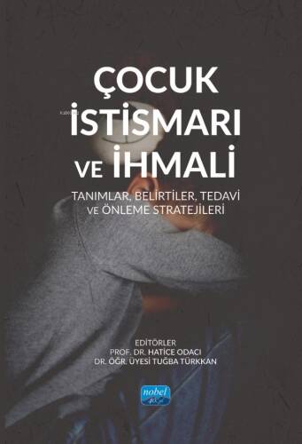 Çocuk İstismarı ve İhmali - Tanımlar, Belirtiler, Tedavi ve Önleme Stratejileri - 1