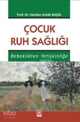 Çocuk Ruh Sağlığı Bebeklikten Yetişkinliğe - 1