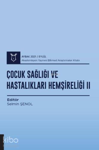 Çocuk Sağlığı ve Hastalıkları Hemşireliği II ( AYBAK 2021 Eylül ) - 1