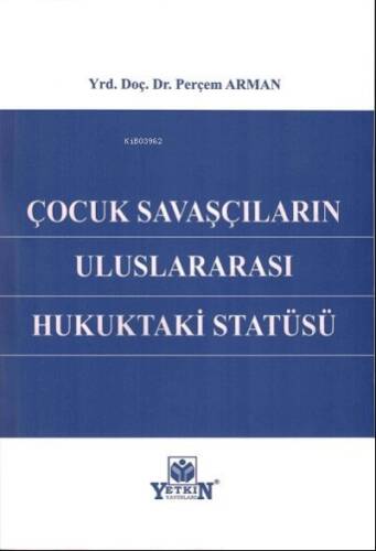 Çocuk Savaşçıların Uluslararası Hukuktaki Statüsü - 1