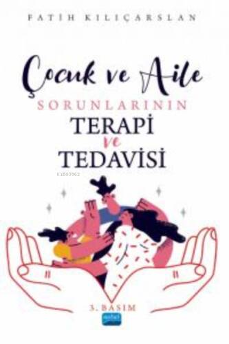 Çocuk ve Aile Sorunlarının Terapi ve Tedavisi - 1