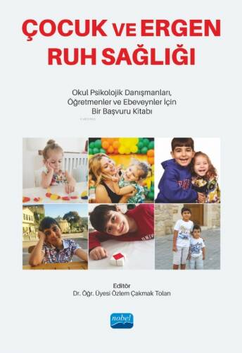 Çocuk Ve Ergen Ruh Sağlığı ;Okul Psikolojik Danışmanları, Öğretmenler ve Ebeveynler İçin Bir Başvuru Kitabı - 1