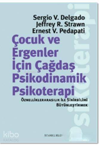 Çocuk ve Ergeneler İçin Çağdaş Psikodinamik Psikoterapi; Öznelliklerarasılık ile Sinirbilimi Bütünleştirmek - 1