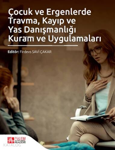 Çocuk ve Ergenlerde Travma, Kayıp ve Yas Danışmanlığı Kuram ve Uygulamaları - 1