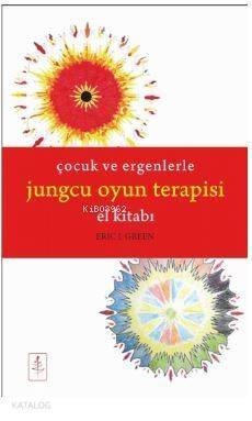 Çocuk ve Ergenlerle Jungcu Oyun Terapisi; El Kitabı - 1