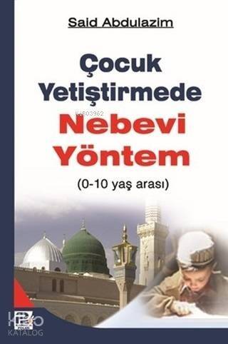 Çocuk Yetiştirmede Nebevi Yöntem; 0-10 Yaş Arası - 1