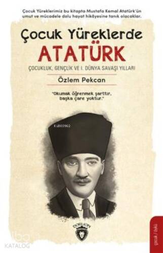 Çocuk Yüreklerde Atatürk;Çocukluk, Gençlik ve 1. Dünya Savaşı Yılları - 1