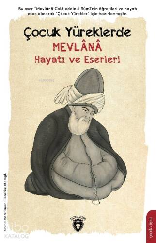 Çocuk Yüreklerde Mevlana;Hayatı ve Eserleri - 1