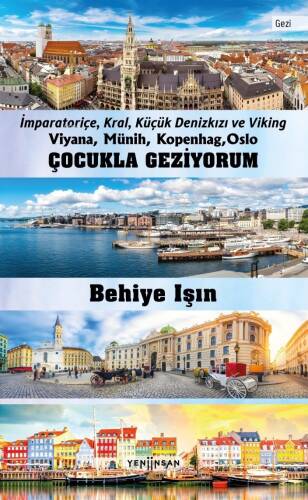 Çocukla Geziyorum;İmparatoriçe, Kral, Küçük Denizkızı ve Viking Viyana, Münih, Kopenhag, Oslo - 1